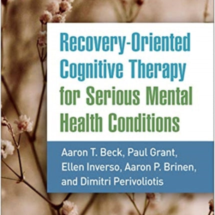 Recovery-Oriented Cognitive Therapy for Serious Mental Health Conditions