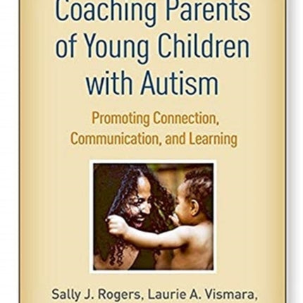 Coaching Parents of Young Children with Autism: Promoting Connection, Communication, and Learning