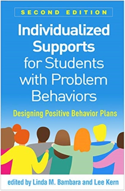 Individualized Supports for Students with Problem Behaviors, Second Edition: Designing Positive Behavior Plans