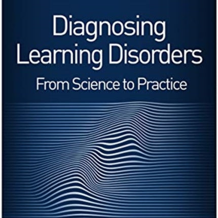 Diagnosing Learning Disorders, Third Edition: From Science to Practice