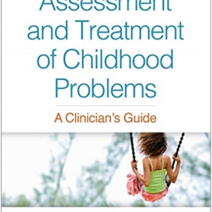 Assessment and Treatment of Childhood Problems, Third Edition: A Clinician's Guide