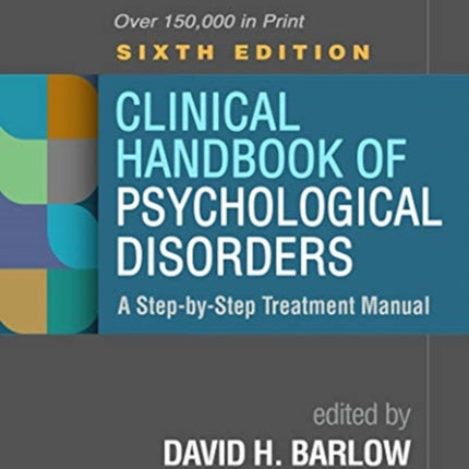 Clinical Handbook of Psychological Disorders, Sixth Edition: A Step-by-Step Treatment Manual