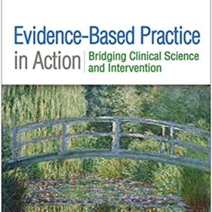 Evidence-Based Practice in Action: Bridging Clinical Science and Intervention