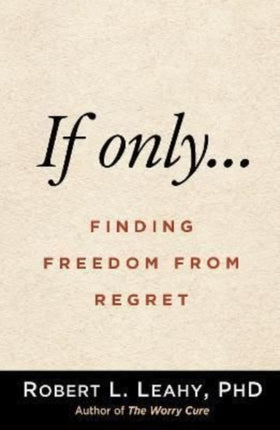 If Only…: Finding Freedom from Regret