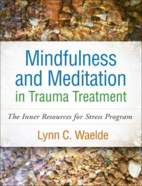 Mindfulness and Meditation in Trauma Treatment: The Inner Resources for Stress Program