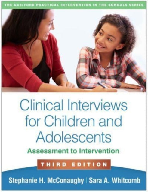 Clinical Interviews for Children and Adolescents, Third Edition: Assessment to Intervention