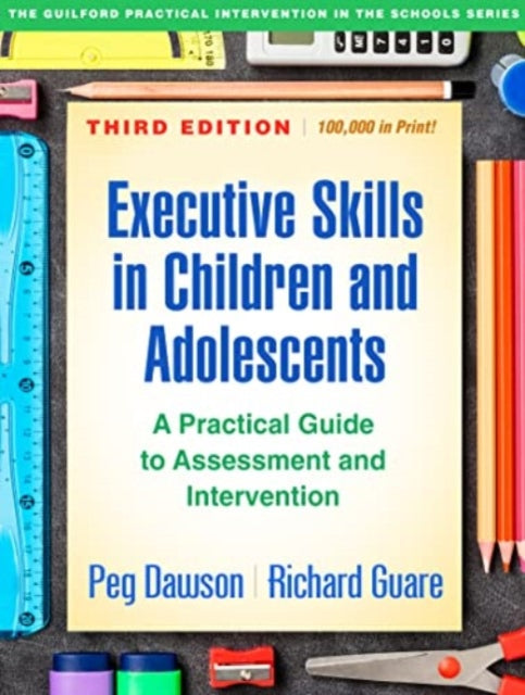 Executive Skills in Children and Adolescents, Third Edition: A Practical Guide to Assessment and Intervention