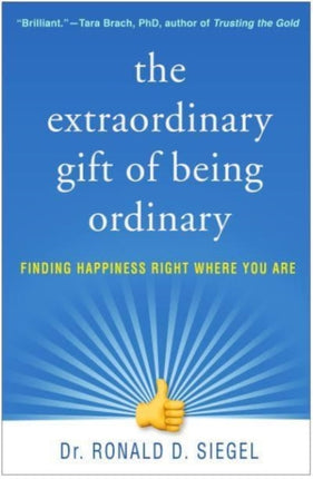 The Extraordinary Gift of Being Ordinary: Finding Happiness Right Where You Are