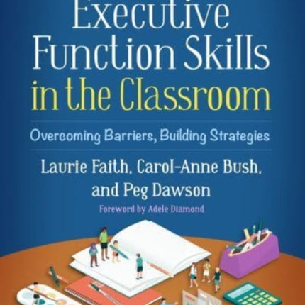 Executive Function Skills in the Classroom: Overcoming Barriers, Building Strategies