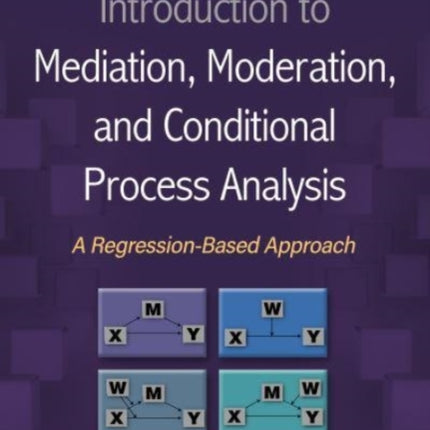 Introduction to Mediation, Moderation, and Conditional Process Analysis: A Regression-Based Approach