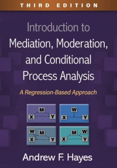 Introduction to Mediation, Moderation, and Conditional Process Analysis: A Regression-Based Approach