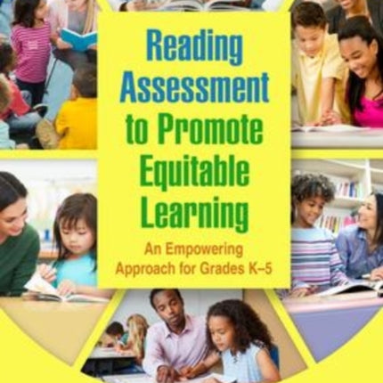 Reading Assessment to Promote Equitable Learning: An Empowering Approach for Grades K-5