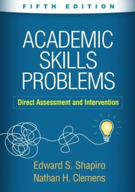 Academic Skills Problems, Fifth Edition: Direct Assessment and Intervention