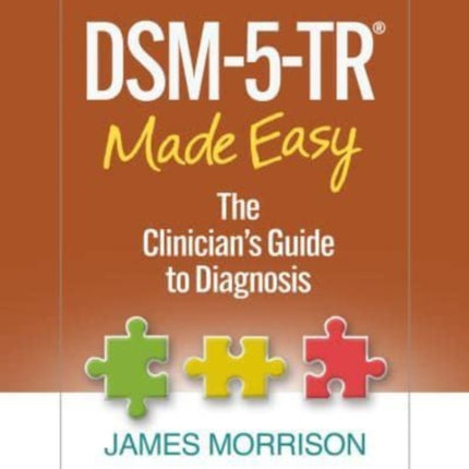 DSM-5-TR® Made Easy: The Clinician's Guide to Diagnosis