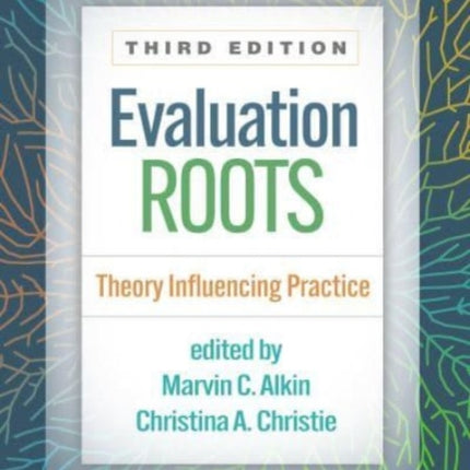 Evaluation Roots, Third Edition: Theory Influencing Practice