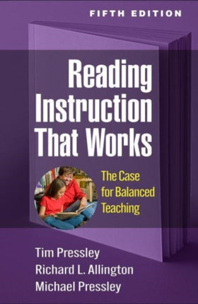 Reading Instruction That Works, Fifth Edition: The Case for Balanced Teaching