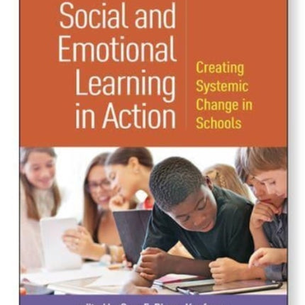 Social and Emotional Learning in Action: Creating Systemic Change in Schools