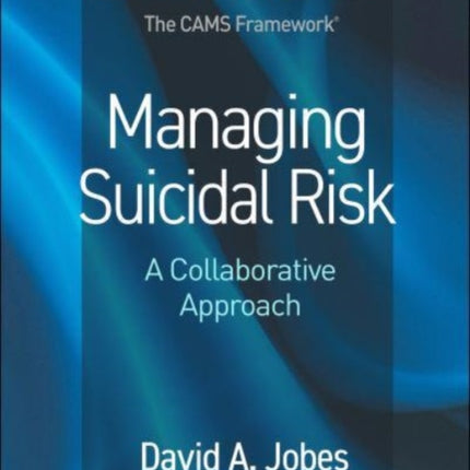 Managing Suicidal Risk, Third Edition: A Collaborative Approach