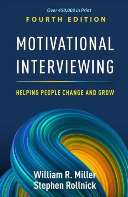 Motivational Interviewing, Fourth Edition: Helping People Change and Grow