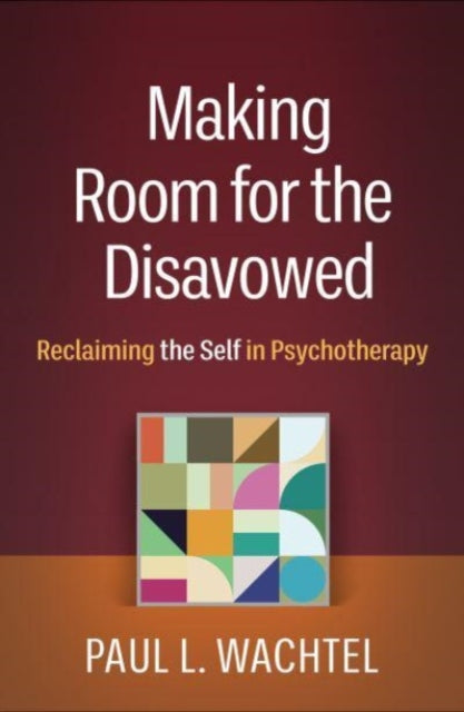 Making Room for the Disavowed: Reclaiming the Self in Psychotherapy