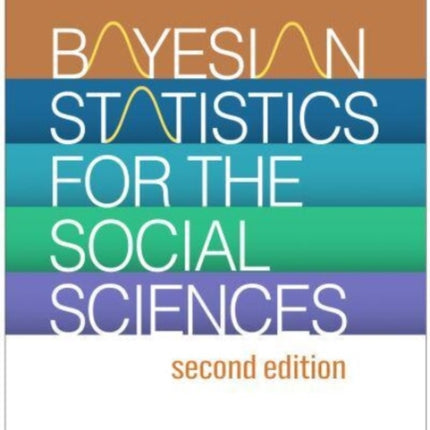 Bayesian Statistics for the Social Sciences, Second Edition