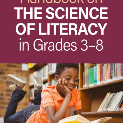 Handbook on the Science of Literacy in Grades 38