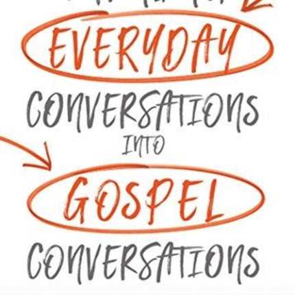 Turning Everyday Conversations into Gospel Conversations