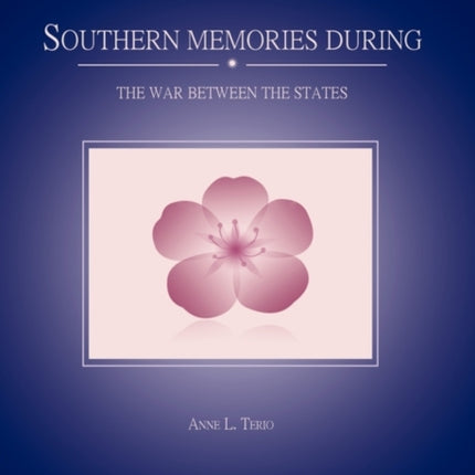 Southern Memories During the War Between the