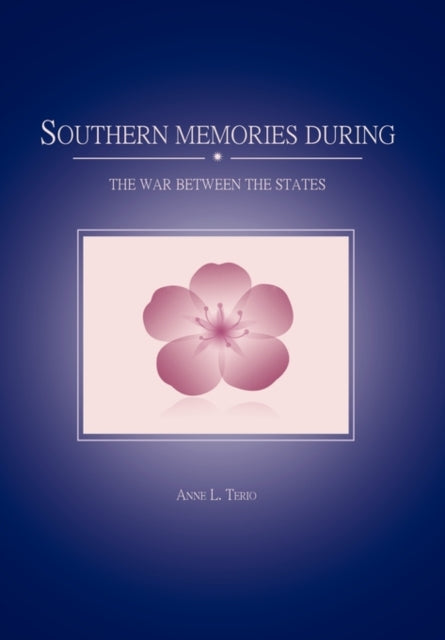 Southern Memories During the War Between the