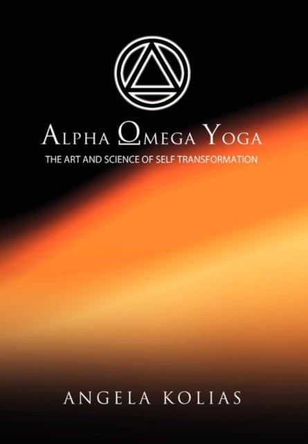 Alpha Omega Yoga The Art and Science of Self Transformation