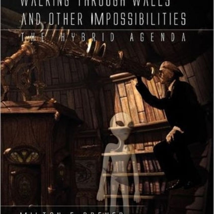 Walking Through Walls and Other Impossibilities