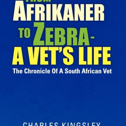 From Afrikaner to Zebra  A Vets Life