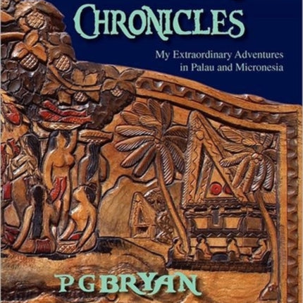 The Fish and Rice Chronicles My Extraordinary Adventures in Palau and Micronesia