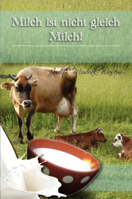 Milch ist nicht gleich Milch Bisher verschwiegene revolutionre Tatsachen zur Bisher Verschwiegene Revolutionare Tatsachen Zur