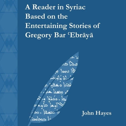 A Reader in Syriac Based on the Entertaining Stories of Gregory Bar ʿEbrāyā