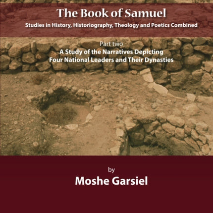 The Book of Samuel: Studies in History, Historiography, Theology and Poetics Combined