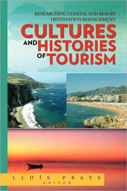 Researching Coastal and Resort Destination Management Cultures and Histories of Tourism