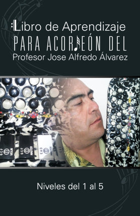 Libro de Aprendizaje para Acorden del Profesor Jose Alfredo lvarez Niveles del 1 al 5