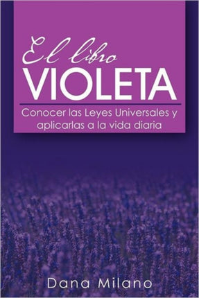 El Libro Violeta Conocer Las Leyes Universales Y Aplicarlas A La Vida Diaria