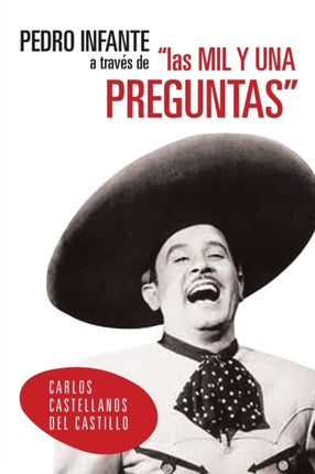 Pedro Infante A Travs De Las Mil Y Una Preguntas