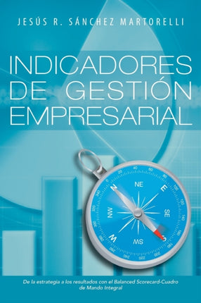 Indicadores de Gestin Empresarial De la Estrategia a los Resultados