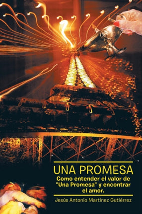 Una Promesa Como Entender El Valor De Una Promesa Y Encontrar El Amor