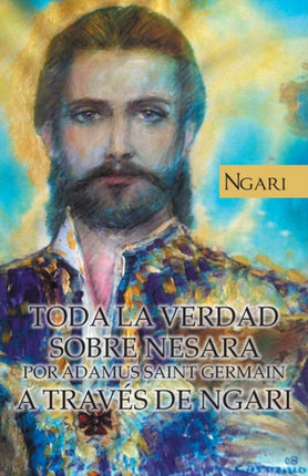 Toda la Verdad Sobre Nesara por Adamus Saint Germain a Travs de Ngari