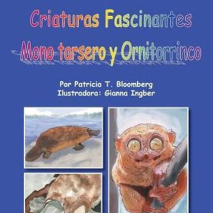 Criaturas Fascinantes Mono Tarsero y Ornitorrinco