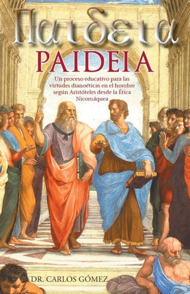 PAIDEIA Un proceso educativo para las virtudes dianoticas en el hombre segn Aristteles desde la tica Nicomquea Un Proceso Educativo Para Las  Segun Aristoteles Desde La Etica Nicomaquea