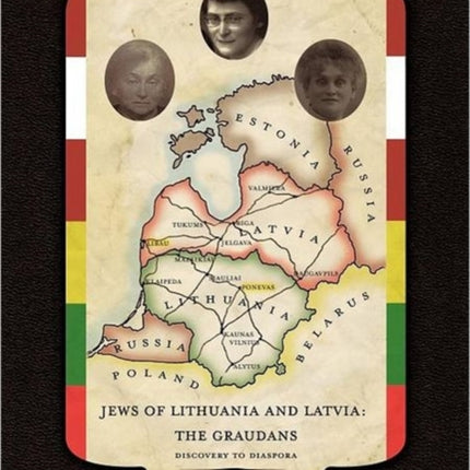 Jews of Lithuania and Latvia The Graudans Discovery to Diaspora