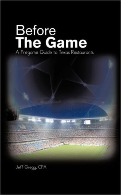 Before The Game A Pregame Guide to Texas Restaurants