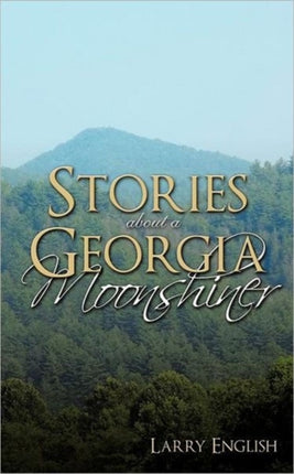 Stories about a Georgia Moonshiner