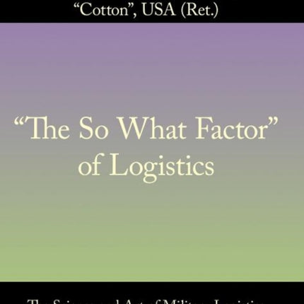 The So What Factor of Logistics