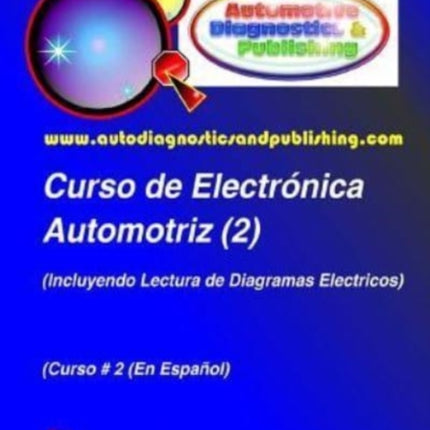 Curso de Electrnica Automotriz 2 Incluyendo lectura de diagramas elctricos Volume 2